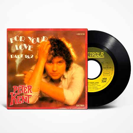 Peter Kent - For Your Love Part 1 & 2 Single Vinyl 7’45RPM