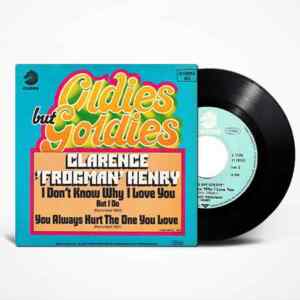 Clarence "Frogman" Henry, I Don't Know Why I Love You, But I Do, You Always Hurt The One You Love, single, 7'45 RPM
